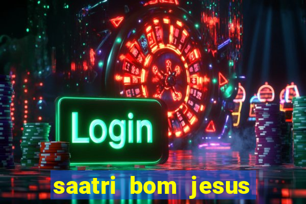 saatri bom jesus da lapa